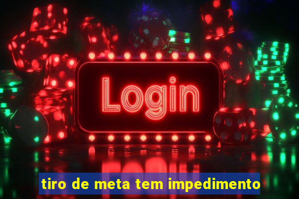 tiro de meta tem impedimento